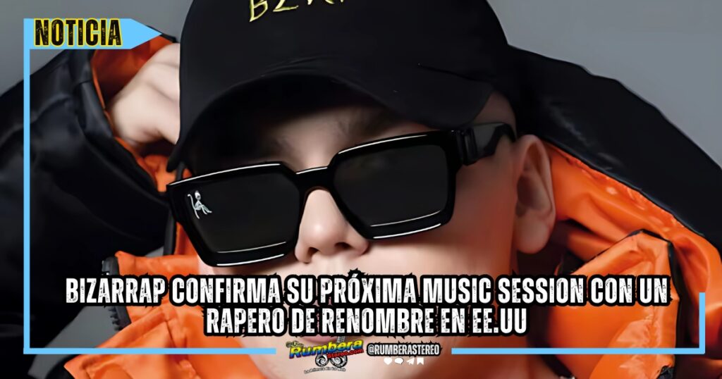 Bizarrap confirma su próxima Music Session con un rapero de renombre en EE.UU
