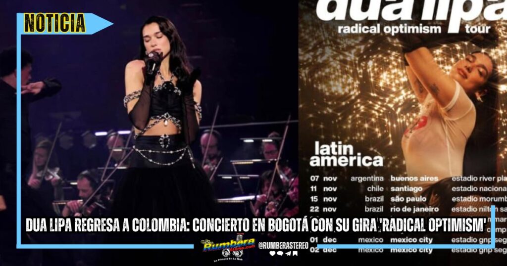 Dua Lipa regresa a Colombia Concierto en Bogotá con su gira 'Radical Optimism'