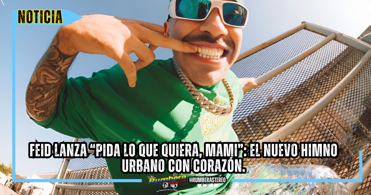 Feid lanza “Pida lo que quiera, mami” el nuevo himno urbano con corazón.