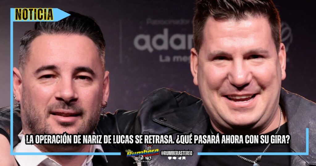 La operación de nariz de Lucas se retrasa. ¿Qué pasará ahora con su gira