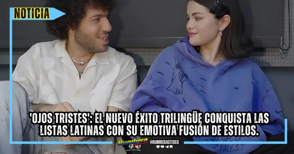 'Ojos Tristes' El nuevo éxito trilingüe conquista las listas latinas con su emotiva fusión de estilos.
