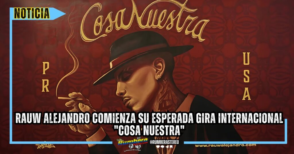 Rauw Alejandro comienza su esperada gira internacional Cosa Nuestra