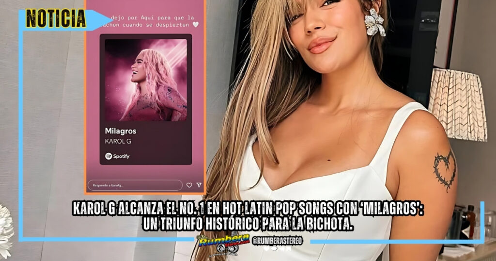 Karol G alcanza el No. 1 en Hot Latin Pop Songs con ‘Milagros’: Un triunfo histórico para la Bichota.
