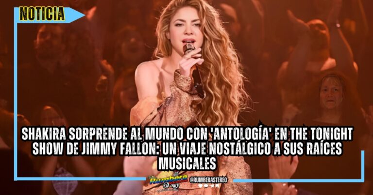 Shakira sorprende al mundo con 'Antología' en The Tonight Show de Jimmy Fallon Un viaje nostálgico a sus raíces musicales.