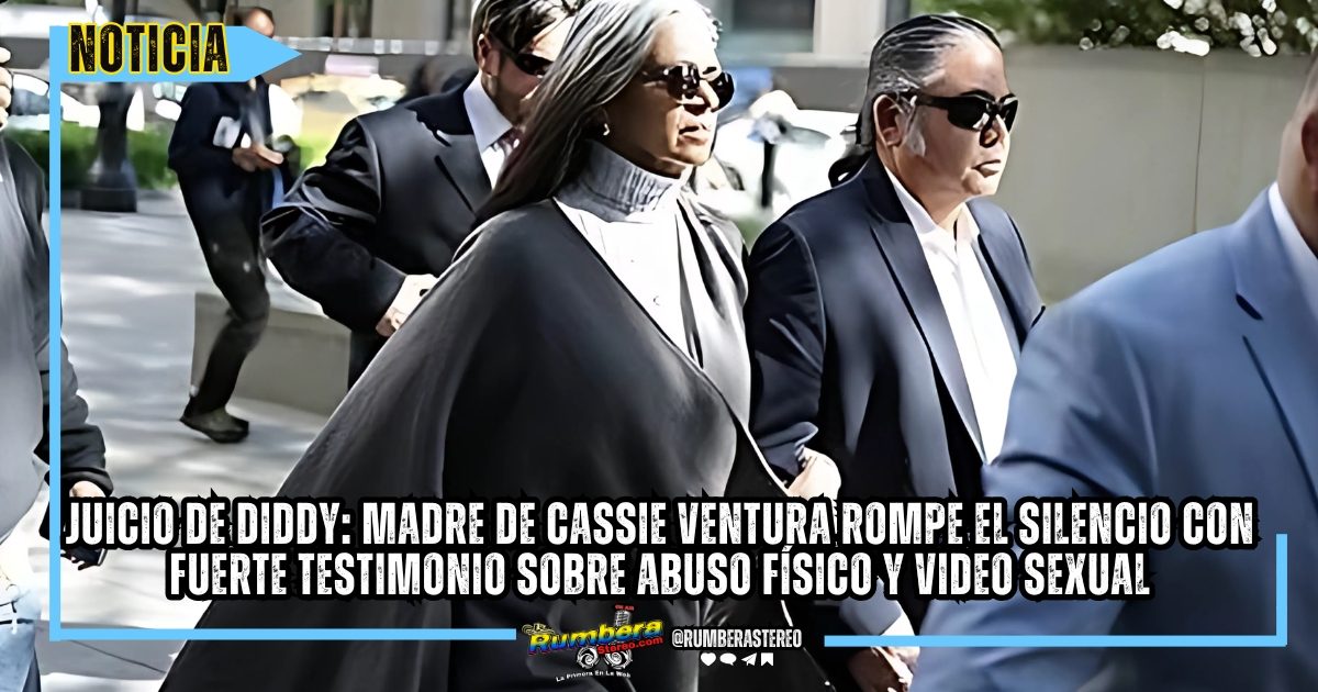 Juicio de Diddy: Madre de Cassie Ventura rompe el silencio con fuerte testimonio sobre abuso físico y video sexual.